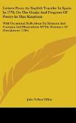 Letters From An English Traveler In Spain In 1778, On The Origin And Progress Of Poetry In That Kingdom