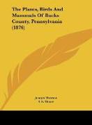 The Plants, Birds And Mammals Of Bucks County, Pennsylvania (1876)