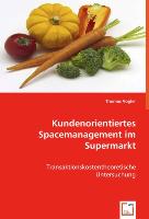 Kundenorientiertes Spacemanagement im Supermarkt