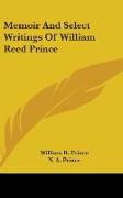 Memoir And Select Writings Of William Reed Prince
