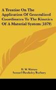 A Treatise On The Application Of Generalized Coordinates To The Kinetics Of A Material System (1879)