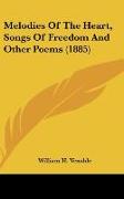 Melodies Of The Heart, Songs Of Freedom And Other Poems (1885)