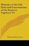 Memoirs Of The Life, Exile And Conversations Of The Emperor Napoleon V4