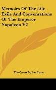 Memoirs Of The Life Exile And Conversations Of The Emperor Napoleon V2