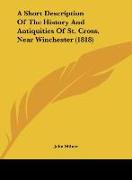 A Short Description Of The History And Antiquities Of St. Cross, Near Winchester (1818)