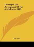 The Origin And Development Of The Greek Drama (1883)