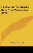 The History Of Bruche Hall, Near Warrington (1878)