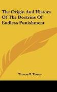 The Origin And History Of The Doctrine Of Endless Punishment