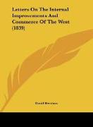 Letters On The Internal Improvements And Commerce Of The West (1839)