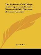 The Signature of all Things, of the Supersensual Life, of Heaven and Hell, Discourse Between Two Souls