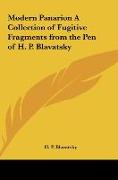 Modern Panarion A Collection of Fugitive Fragments from the Pen of H. P. Blavatsky