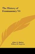 The History of Freemasonry V4