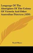 Language Of The Aborigines Of The Colony Of Victoria And Other Australian Districts (1859)