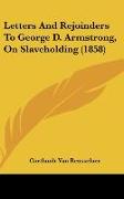 Letters And Rejoinders To George D. Armstrong, On Slaveholding (1858)