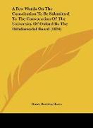 A Few Words On The Constitution To Be Submitted To The Convocation Of The University Of Oxford By The Hebdomadal Board (1854)