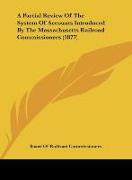 A Partial Review Of The System Of Accounts Introduced By The Massachusetts Railroad Commissioners (1877)