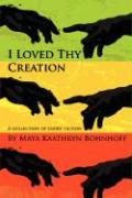 I Loved Thy Creation