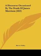 A Discourse Occasioned By The Death Of James Morrison (1823)