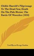 Childe Harold's Pilgrimage To The Dead Sea, Death On The Pale Horse, The Battle Of Waterloo (1818)