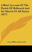 A Brief Account Of The Parish Of Holbeach And Its Church Of All Saints (1877)