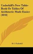 Underhill's New Table-Book Or Tables Of Arithmetic Made Easier (1846)