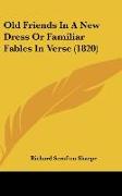 Old Friends In A New Dress Or Familiar Fables In Verse (1820)