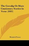 The Cowslip Or More Cautionary Stories In Verse (1811)