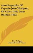 Autobiography Of Captain John Hodgson, Of Coley Hall, Near Halifax (1882)