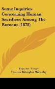 Some Inquiries Concerning Human Sacrifices Among The Romans (1878)