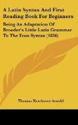 A Latin Syntax And First Reading Book For Beginners