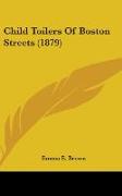 Child Toilers Of Boston Streets (1879)