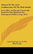 Manual Of The Arch-Confraternity Of The Holy Family