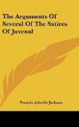 The Arguments Of Several Of The Satires Of Juvenal