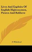 Lives And Exploits Of English Highwaymen, Pirates And Robbers