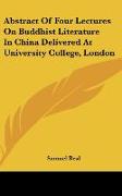 Abstract Of Four Lectures On Buddhist Literature In China Delivered At University College, London