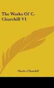The Works Of C. Churchill V1