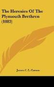 The Heresies Of The Plymouth Brethren (1883)