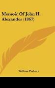 Memoir Of John H. Alexander (1867)
