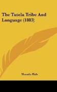 The Tutela Tribe And Language (1883)