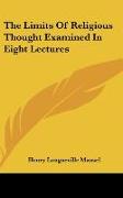 The Limits Of Religious Thought Examined In Eight Lectures