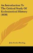 An Introduction To The Critical Study Of Ecclesiastical History (1838)