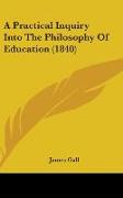 A Practical Inquiry Into The Philosophy Of Education (1840)