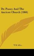 Dr. Pusey And The Ancient Church (1866)