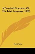 A Practical Grammar Of The Irish Language (1809)