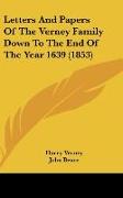 Letters And Papers Of The Verney Family Down To The End Of The Year 1639 (1853)