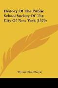 History Of The Public School Society Of The City Of New York (1870)