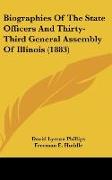 Biographies Of The State Officers And Thirty-Third General Assembly Of Illinois (1883)