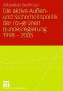 Die aktive Aussen- und Sicherheitspolitik der rot-grünen Bundesregierung 1998-2005