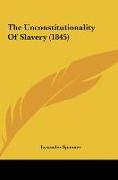 The Unconstitutionality Of Slavery (1845)