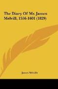 The Diary Of Mr. James Melvill, 1556-1601 (1829)